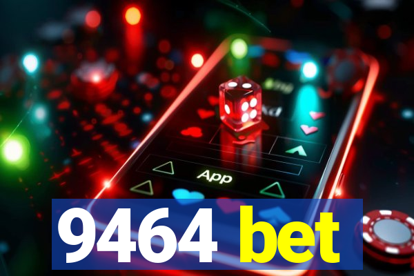 9464 bet